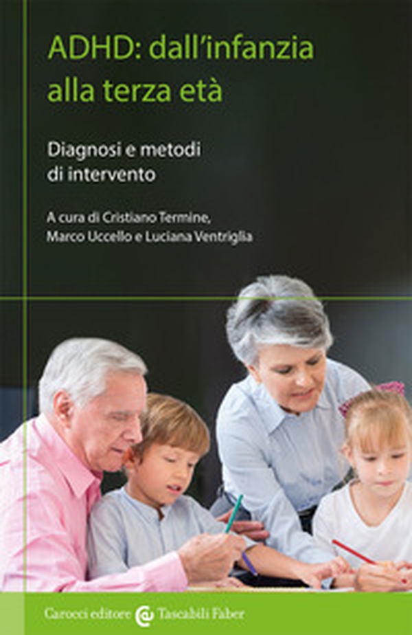 ADHD: dall'infanzia alla terza età. Diagnosi e metodi di intervento - Librerie.coop ADHD: dall'infanzia alla terza età. Diagnosi e metodi di intervento - Librerie.coop