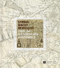 Symbol, Macht, Bewegung. Tirol im historischen Kartenbild - Librerie.coop Symbol, Macht, Bewegung. Tirol im historischen Kartenbild - Librerie.coop
