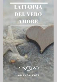 La fiamma del vero amore - Librerie.coop