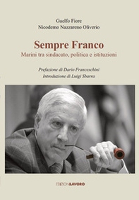 Sempre Franco. Marini tra sindacato, politica e istituzioni - Librerie.coop
