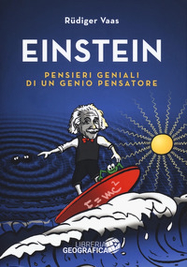 Einstein. Pensieri geniali di un genio pensatore - Librerie.coop Einstein. Pensieri geniali di un genio pensatore - Librerie.coop