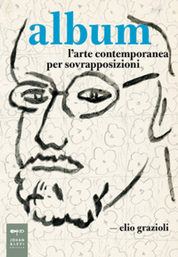 Album. L'arte contemporanea per sovrapposizioni - Librerie.coop Album. L'arte contemporanea per sovrapposizioni - Librerie.coop