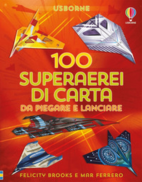 100 superarei di carta da piegare e lanciare - Librerie.coop 100 superarei di carta da piegare e lanciare - Librerie.coop