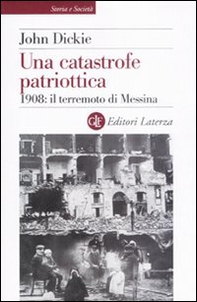 Una catastrofe patriottica. 1908: il terremoto di Messina - Librerie.coop Una catastrofe patriottica. 1908: il terremoto di Messina - Librerie.coop