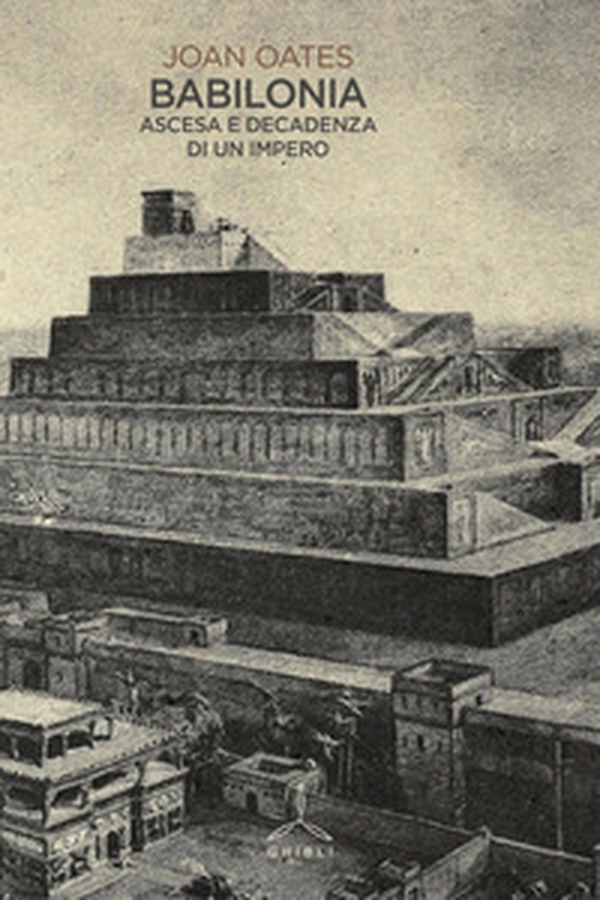 Babilonia. Ascesa e decadenza di un impero - Librerie.coop