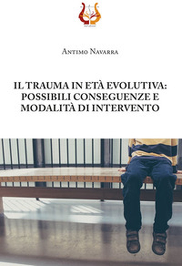 Il trauma in età evolutiva: possibili conseguenze e modalità di intervento - Librerie.coop Il trauma in età evolutiva: possibili conseguenze e modalità di intervento - Librerie.coop