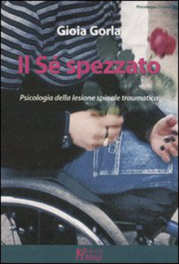 Il Sé spezzato. Psicologia della lesione spinale traumatica - Librerie.coop Il Sé spezzato. Psicologia della lesione spinale traumatica - Librerie.coop