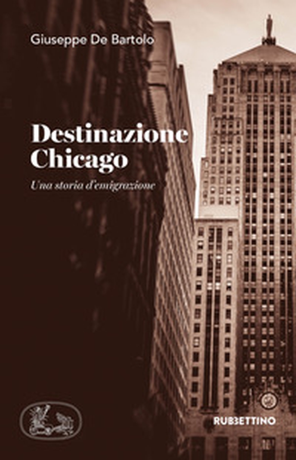 Destinazione Chicago. Una storia d'emigrazione - Librerie.coop Destinazione Chicago. Una storia d'emigrazione - Librerie.coop