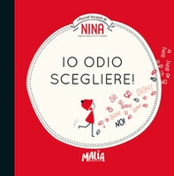 Nina. Io odio scegliere! - Librerie.coop