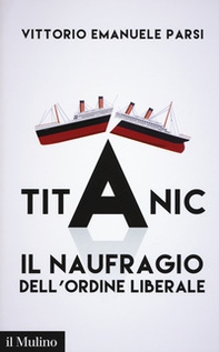 Titanic. Il naufragio dell'ordine liberale - Librerie.coop