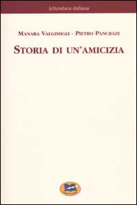 Storia di un'amicizia. Scelta dal carteggio inedito [1968] - Librerie.coop