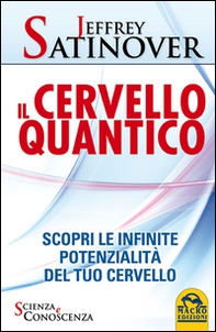 Il cervello quantico. Scopri le infinite potenzialità del tuo cervello - Librerie.coop