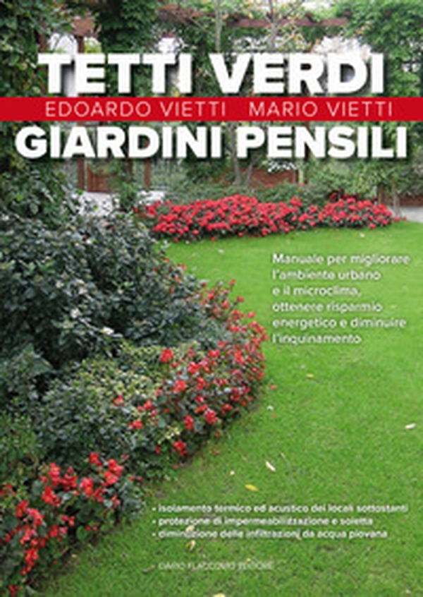 Tetti verdi e giardini pensili. Manuale per migliorare l'ambiente urbano e il microclima, ottenere risparmio energetico e diminuire l'inquinamento - Librerie.coop Tetti verdi e giardini pensili. Manuale per migliorare l'ambiente urbano e il microclima, ottenere risparmio energetico e diminuire l'inquinamento - Librerie.coop