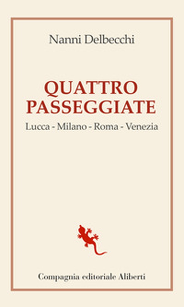 Quattro passeggiate. Lucca-Milano-Roma-Venezia - Librerie.coop Quattro passeggiate. Lucca-Milano-Roma-Venezia - Librerie.coop