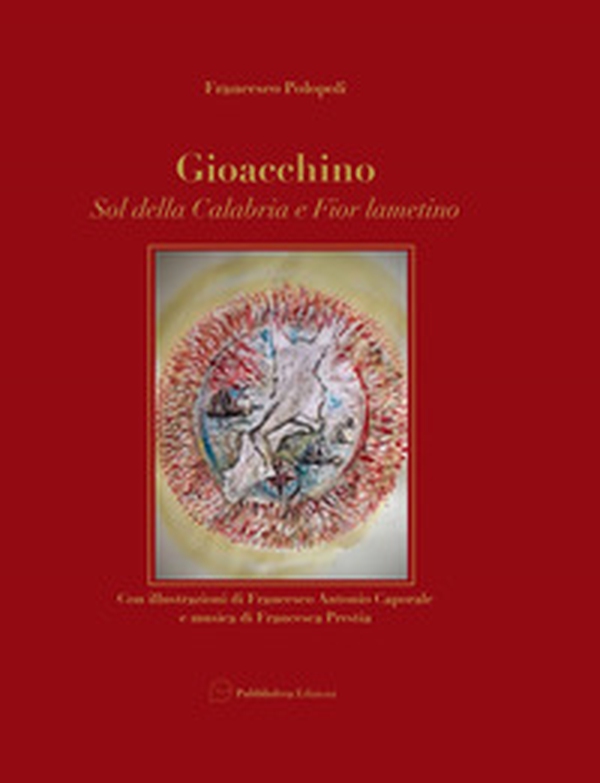 Gioacchino. Sol della Calabria e Fior Lametino - Librerie.coop Gioacchino. Sol della Calabria e Fior Lametino - Librerie.coop