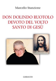 Don Dolindo Ruotolo devoto del volto santo di Gesù - Librerie.coop