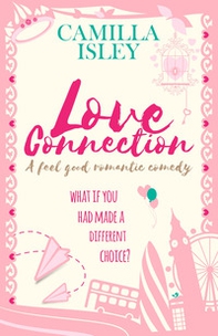 Love connection. What if you had made a different choice? - Librerie.coop Love connection. What if you had made a different choice? - Librerie.coop