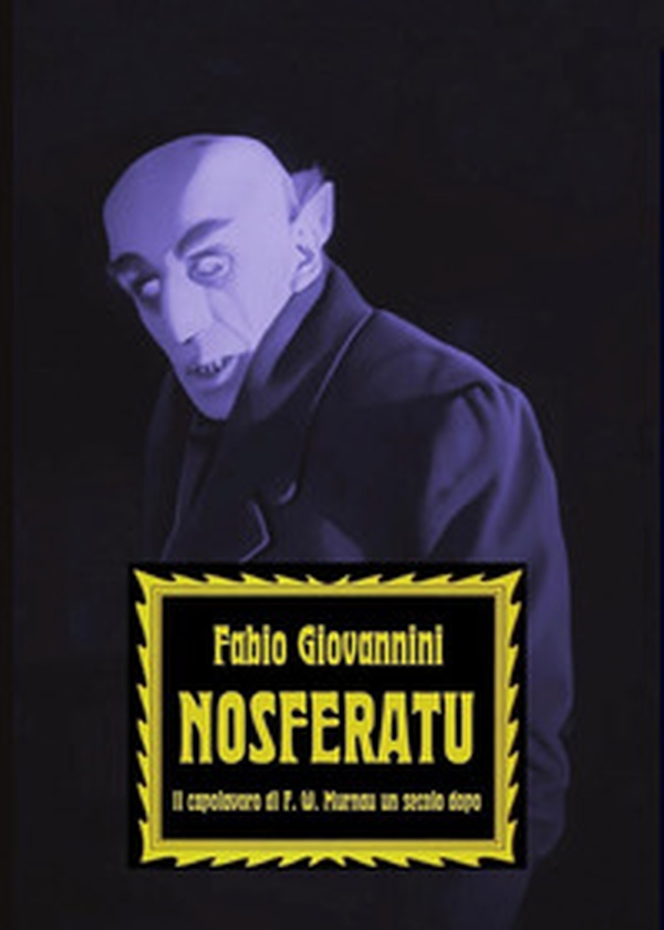 Nosferatu. Il capolavoro di F. W. Murnau un secolo dopo - Librerie.coop Nosferatu. Il capolavoro di F. W. Murnau un secolo dopo - Librerie.coop