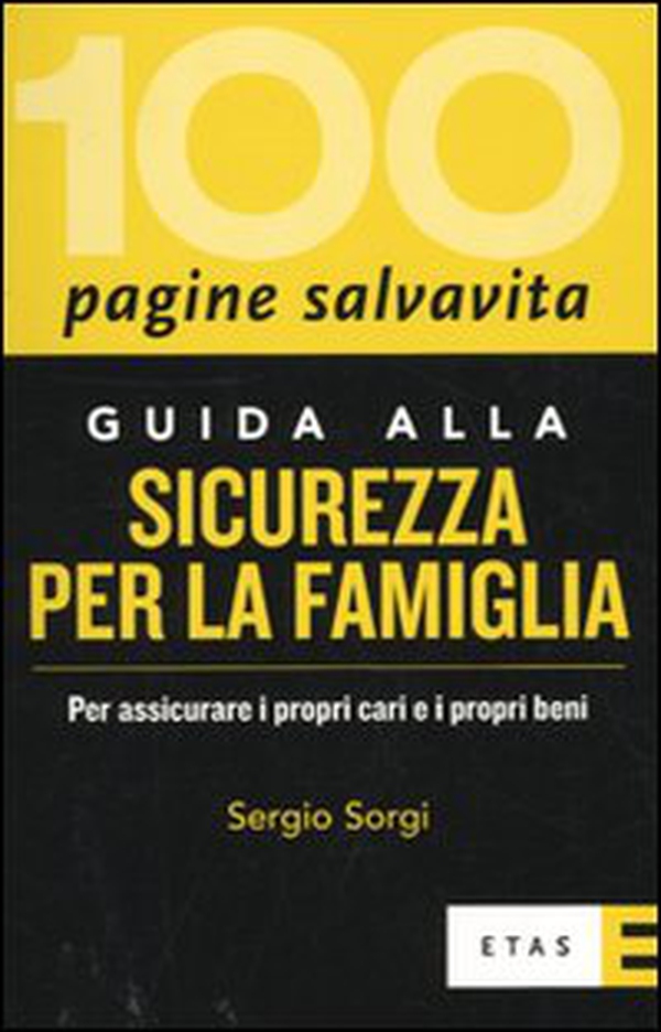 Guida alla sicurezza per la famiglia. Per assicurare i propri cari e i propri beni - Librerie.coop Guida alla sicurezza per la famiglia. Per assicurare i propri cari e i propri beni - Librerie.coop