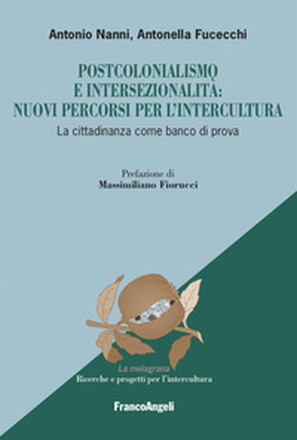 Postcolonialismo e intersezionalità: nuovi percorsi per l'intercultura. La cittadinanza come banco di prova - Librerie.coop Postcolonialismo e intersezionalità: nuovi percorsi per l'intercultura. La cittadinanza come banco di prova - Librerie.coop