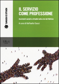 Il servizio come professione. Assistenti sociali e cittadini nella crisi del Welfare - Librerie.coop Il servizio come professione. Assistenti sociali e cittadini nella crisi del Welfare - Librerie.coop