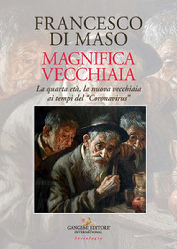 Magnifica vecchiaia. La quarta età, la nuova vecchiaia ai tempi del «Coronavirus» - Librerie.coop Magnifica vecchiaia. La quarta età, la nuova vecchiaia ai tempi del «Coronavirus» - Librerie.coop