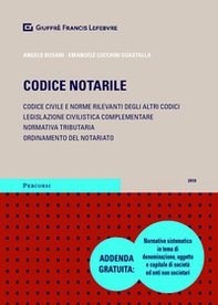 Codice notarile. Codice civile e norme rilevanti degli altri codici. Legislazione civilistica complementare. Normativa tributaria. Ordinamento del notariato - Librerie.coop