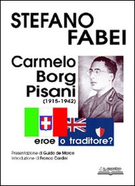 Carmelo Borg Pisani (1915-1942). Eroe o traditore? - Librerie.coop