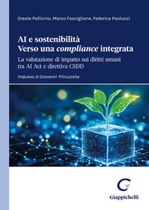 AI e sostenibilità. Verso una «compliance» integrata. La valutazione di impatto sui diritti umani tra AI Act e direttiva CSDD - Librerie.coop AI e sostenibilità. Verso una «compliance» integrata. La valutazione di impatto sui diritti umani tra AI Act e direttiva CSDD - Librerie.coop