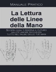La lettura delle linee della mano. Manuale pratico - Librerie.coop
