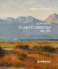 La società «In Arte Libertas». 1886-1903 - Librerie.coop