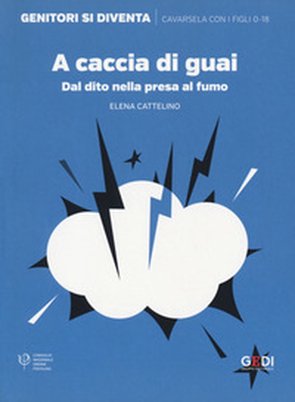 A caccia di guai. Dal dito nella presa al fumo - Librerie.coop A caccia di guai. Dal dito nella presa al fumo - Librerie.coop