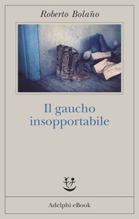 Il gaucho insopportabile - Librerie.coop