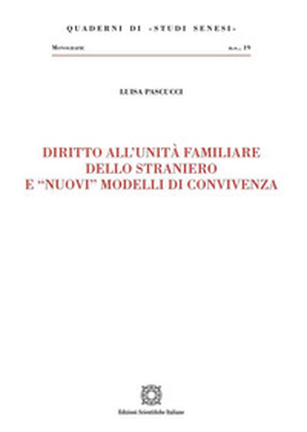Diritto all'unità familiare dello straniero e «nuovi» modelli di convivenza - Librerie.coop Diritto all'unità familiare dello straniero e «nuovi» modelli di convivenza - Librerie.coop
