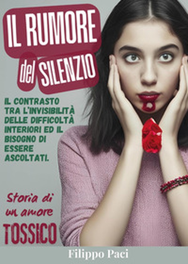 Il rumore del silenzio. Storia di un amore tossico - Librerie.coop Il rumore del silenzio. Storia di un amore tossico - Librerie.coop