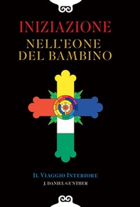 Iniziazione nell'eone del bambino. Il viaggio interiore - Librerie.coop Iniziazione nell'eone del bambino. Il viaggio interiore - Librerie.coop