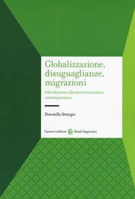 Globalizzazione, disuguaglianze, migrazioni. Introduzione alla storia economica contemporanea - Librerie.coop