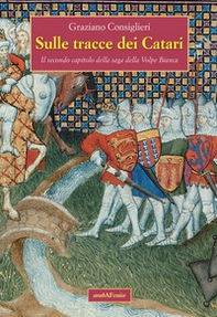 Sulle tracce dei Catari. Il secondo capitolo della saga della Volpe Bianca - Librerie.coop