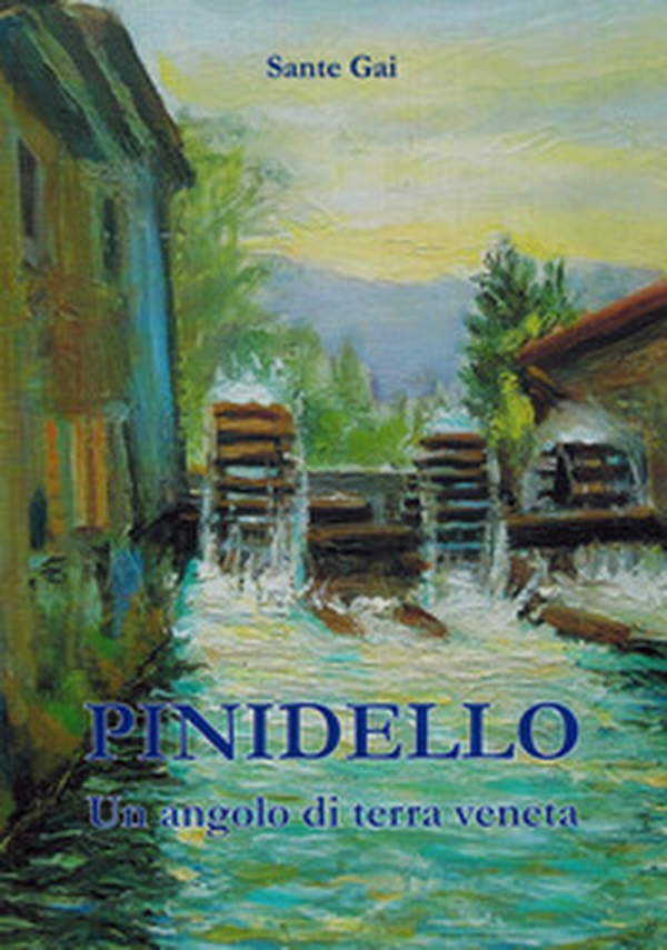 Pinidello. Un angolo di terra veneta - Librerie.coop Pinidello. Un angolo di terra veneta - Librerie.coop