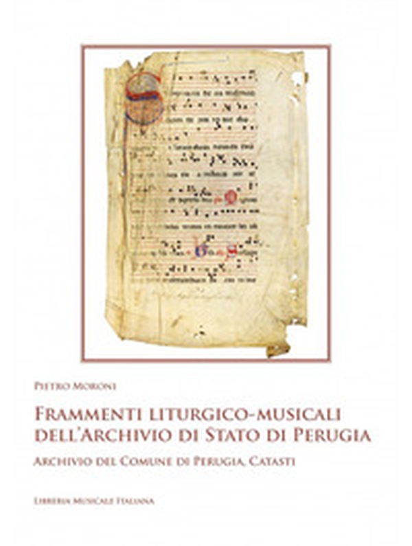 Frammenti liturgico-musicali dell'Archivio di Stato di Perugia. Archivio del Comune di Perugia, Catasti - Librerie.coop Frammenti liturgico-musicali dell'Archivio di Stato di Perugia. Archivio del Comune di Perugia, Catasti - Librerie.coop