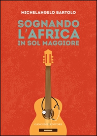 Sognando l'Africa in sol maggiore - Librerie.coop Sognando l'Africa in sol maggiore - Librerie.coop