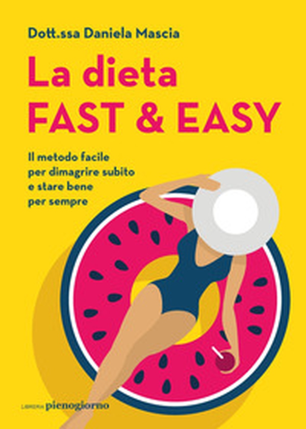 La dieta fast & easy. Il metodo facile per dimagrire subito e stare bene per sempre - Librerie.coop La dieta fast & easy. Il metodo facile per dimagrire subito e stare bene per sempre - Librerie.coop