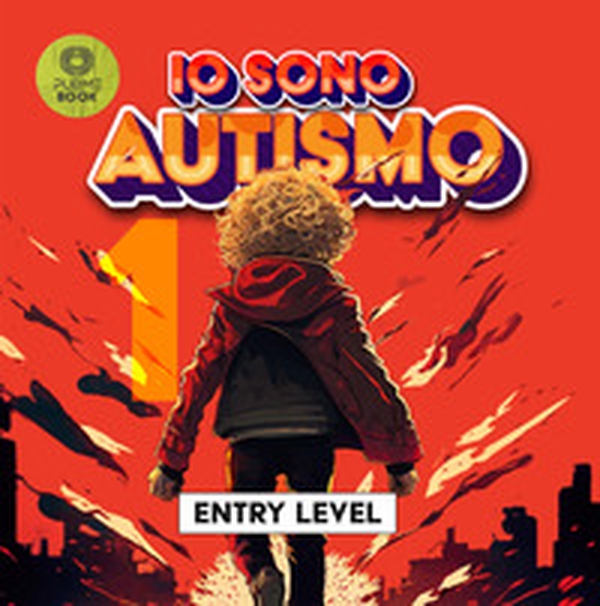 Io sono autismo. Entry Level - Librerie.coop Io sono autismo. Entry Level - Librerie.coop
