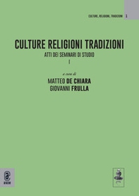 Culture Religioni Tradizioni. Atti dei Seminari di studio I - Librerie.coop