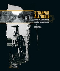 Strappati all'oblio. Strategie per la conservazione di un luogo di memoria del secondo Novecento: l'ex Campo di Fossoli - Librerie.coop Strappati all'oblio. Strategie per la conservazione di un luogo di memoria del secondo Novecento: l'ex Campo di Fossoli - Librerie.coop