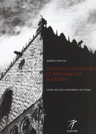 Legendes venitiennes et histoires de fantomes. Guide des lieux mysterieux de Venise - Librerie.coop