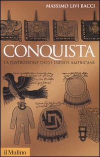 Conquista. La distruzione degli indios americani - Librerie.coop