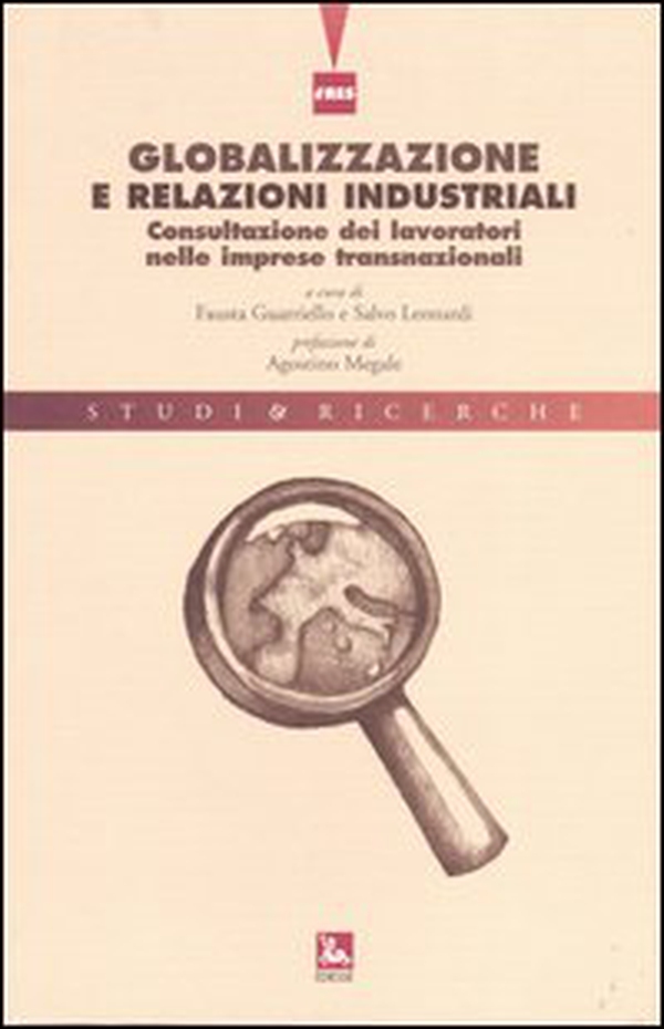 Globalizzazione e relazioni industriali. Consultazione dei lavoratori nelle imprese transnazionali - Librerie.coop Globalizzazione e relazioni industriali. Consultazione dei lavoratori nelle imprese transnazionali - Librerie.coop