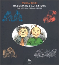 Max e Moritz e altre storie. Fiabe cattivissime per bambini pestiferi - Librerie.coop