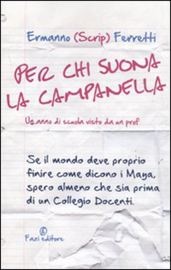 Per chi suona la campanella. Un anno di scuola visto da un prof - Librerie.coop Per chi suona la campanella. Un anno di scuola visto da un prof - Librerie.coop